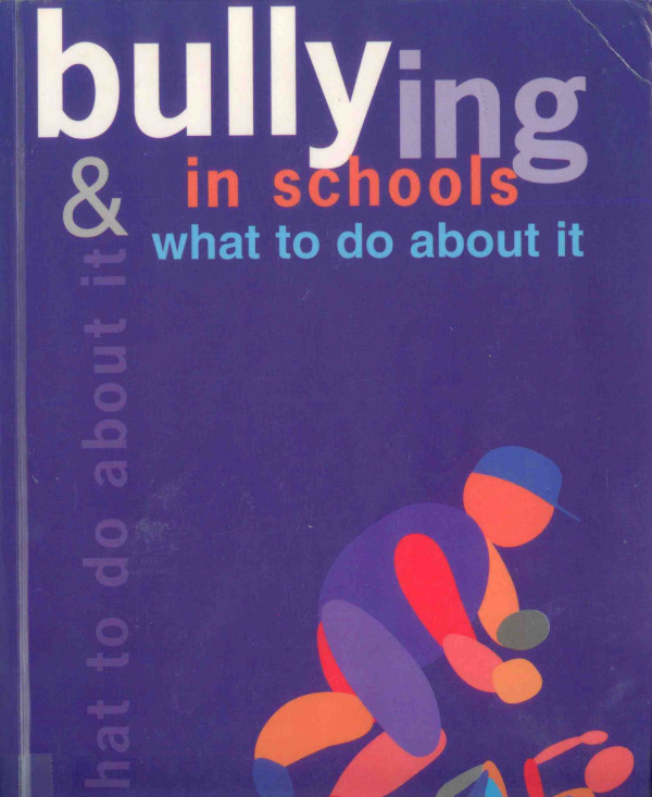 Bullying in Schools: and what to do about it